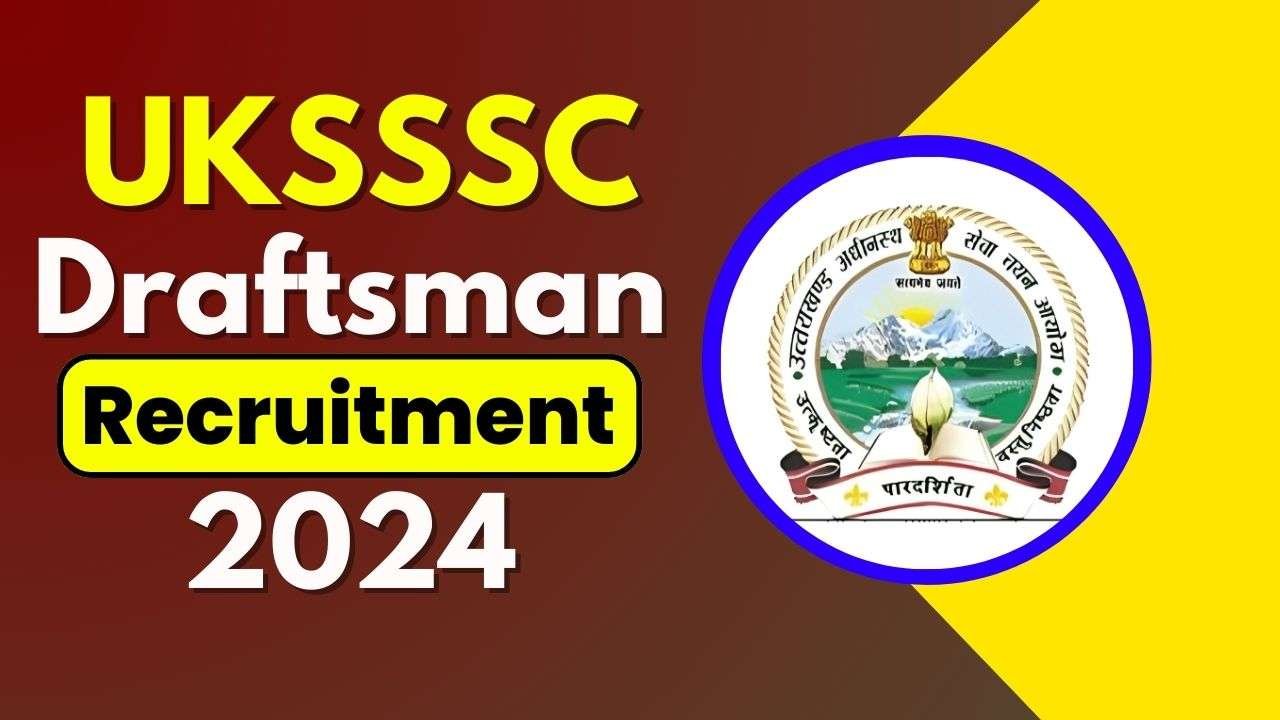 UKSSSC Draftsman Vacancy Online Form 2024